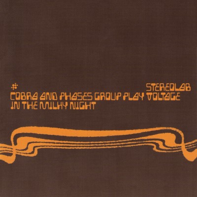 Stereolab/Cobra & Phases Group Play Voltage In The Milky Night