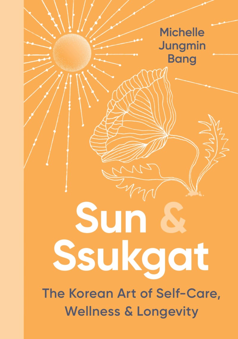 Michelle Jungmin Bang/Sun & Ssukgat@ The Korean Art of Self-Care, Wellness & Longevity