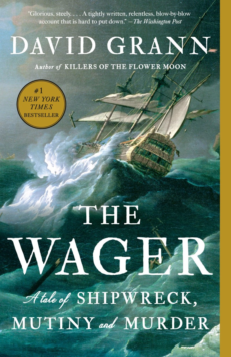 David Grann/The Wager@A Tale of Shipwreck, Mutiny and Murder