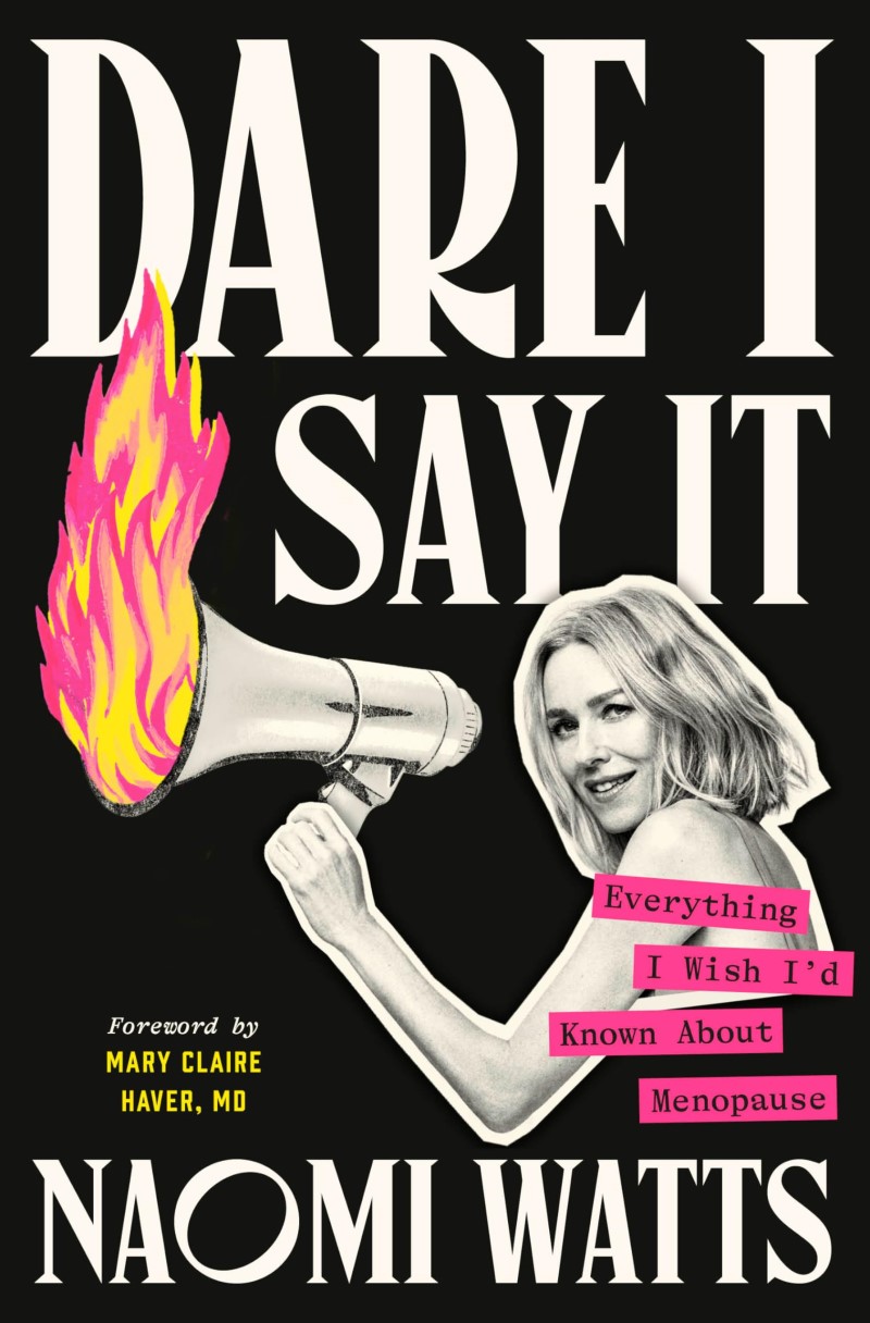 Naomi Watts/Dare I Say It@ Everything I Wish I'd Known about Menopause