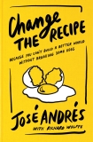 Jos? Andr?s Change The Recipe Because You Can't Build A Better World Without Br 