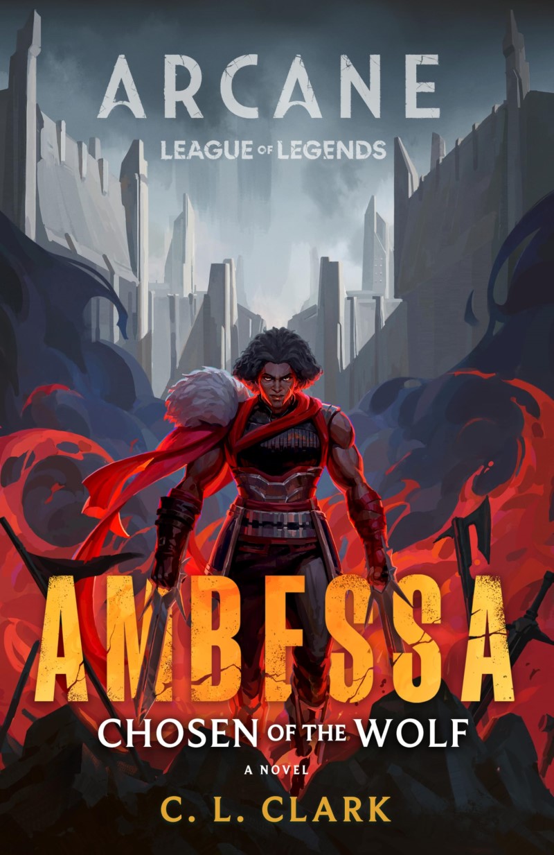 C. L. Clark/Ambessa: Chosen of the Wolf@A League of Legends: Arcane Novel