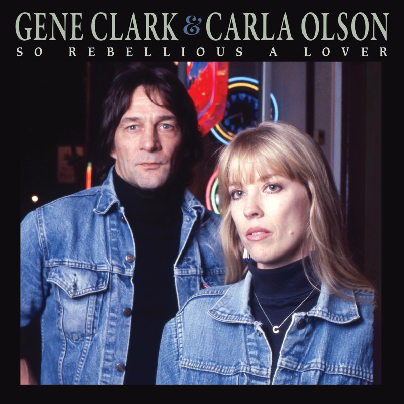 Gene Clark & Carla Olson/So Rebellious A Lover (DELUXE EDITION)