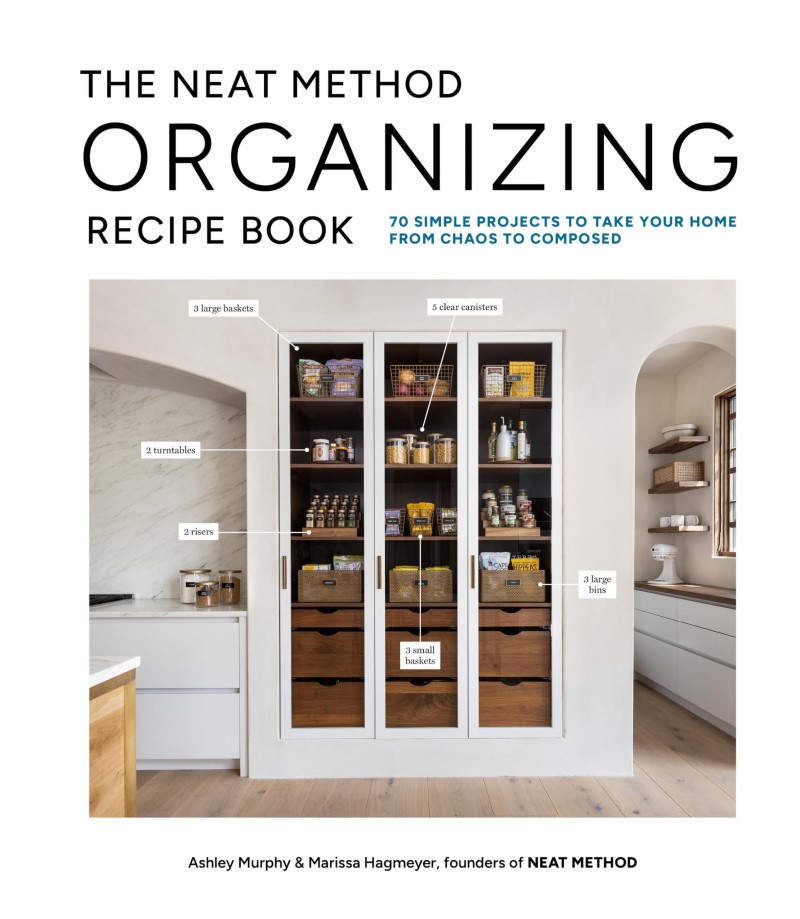 Ashley Murphy The Neat Method Organizing Recipe Book 70 Simple Projects To Take Your Home From Chaos T 