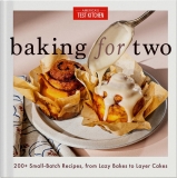 America's Test Kitchen Baking For Two 200+ Small Batch Recipes From Lazy Bakes To Laye 