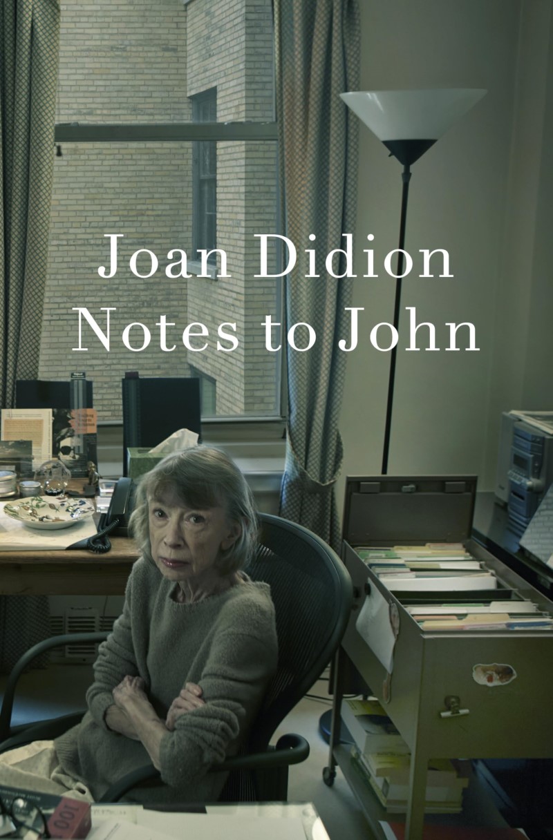 Joan Didion/Notes to John