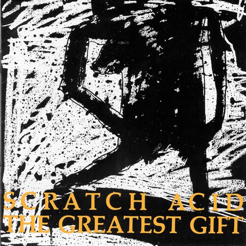 Scratch Acid/Greatest Gift@Explicit Version@Amped Exclusive
