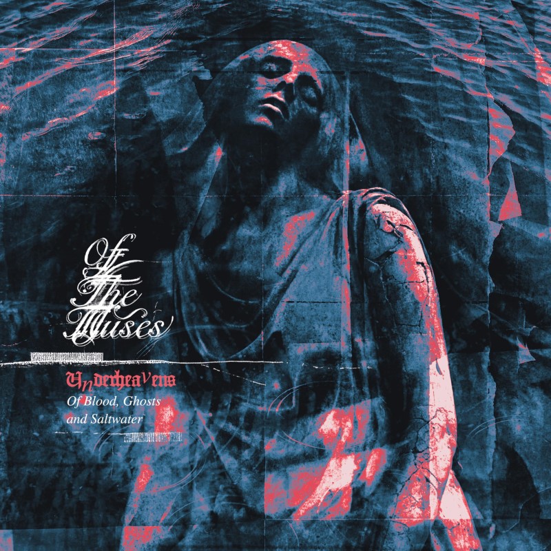 Of The Muses/Underheavens: Of Blood, Ghosts