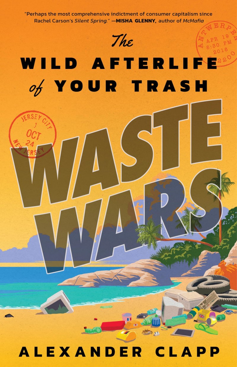 Alexander Clapp/Waste Wars@ The Wild Afterlife of Your Trash