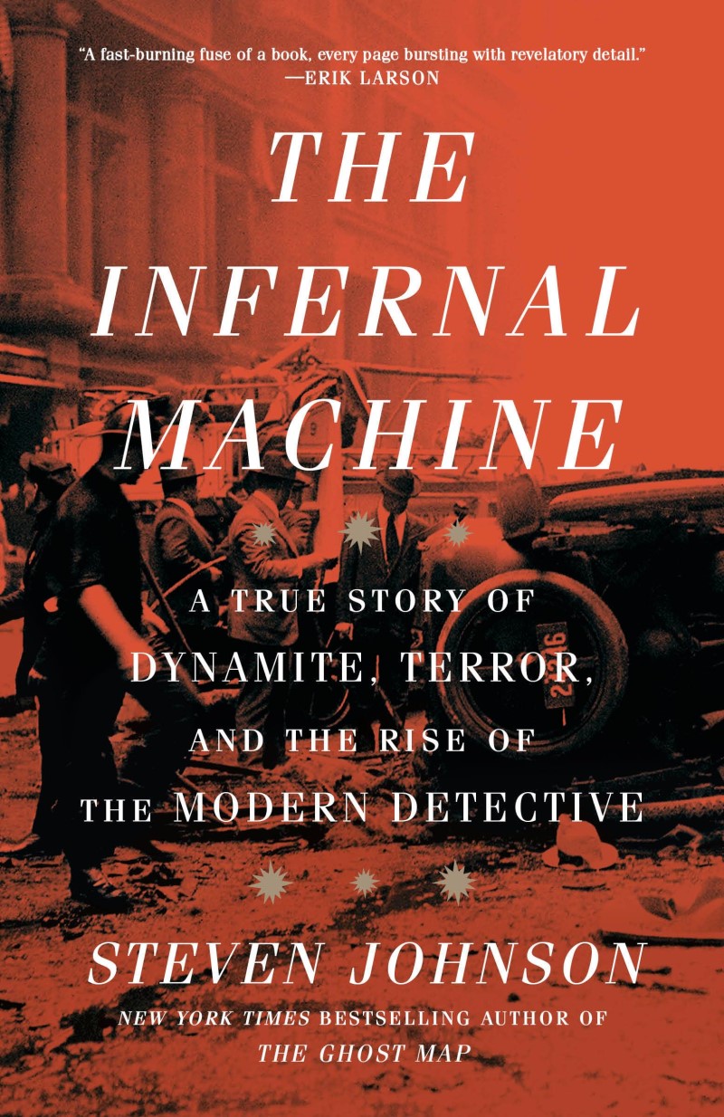 Steven Johnson/The Infernal Machine@ A True Story of Dynamite, Terror, and the Rise of