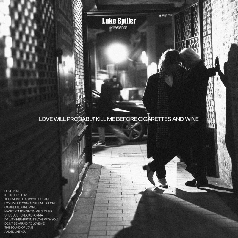 Luke Spiller/Love Will Probably Kill Me Before Cigarettes & Wine