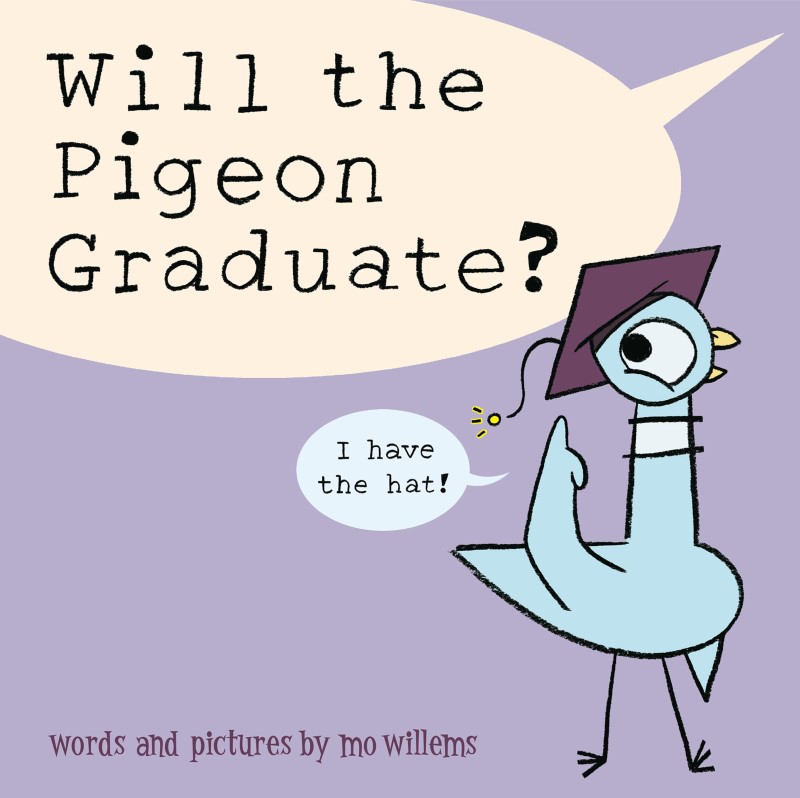 Mo Willems/Will the Pigeon Graduate?