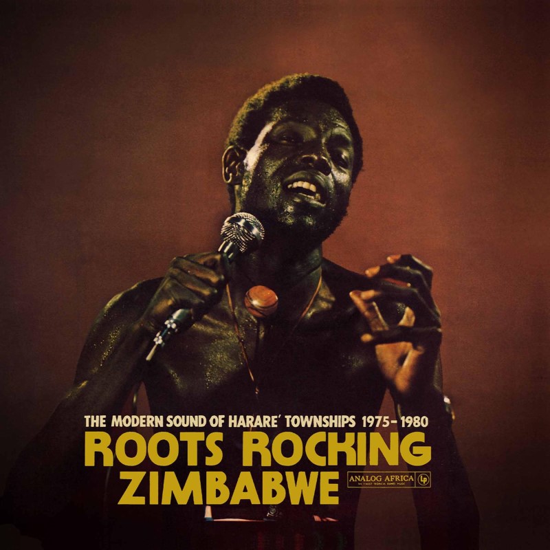 Roots Rocking Zimbabwe/The Modern Sound of Harare' Townships 1975-1980