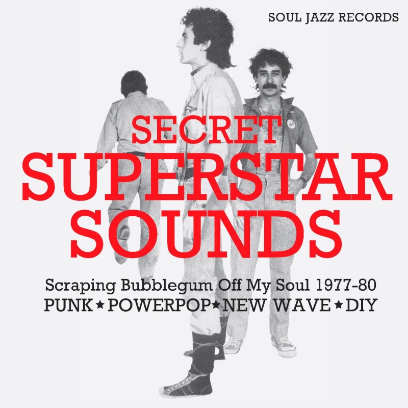 Soul Jazz Records presents/SECRET SUPERSTAR SOUNDS - Scraping Bubblegum Off My Soul 1977-80: Punk • Powerpop • New Wave • DIY@w/ download card