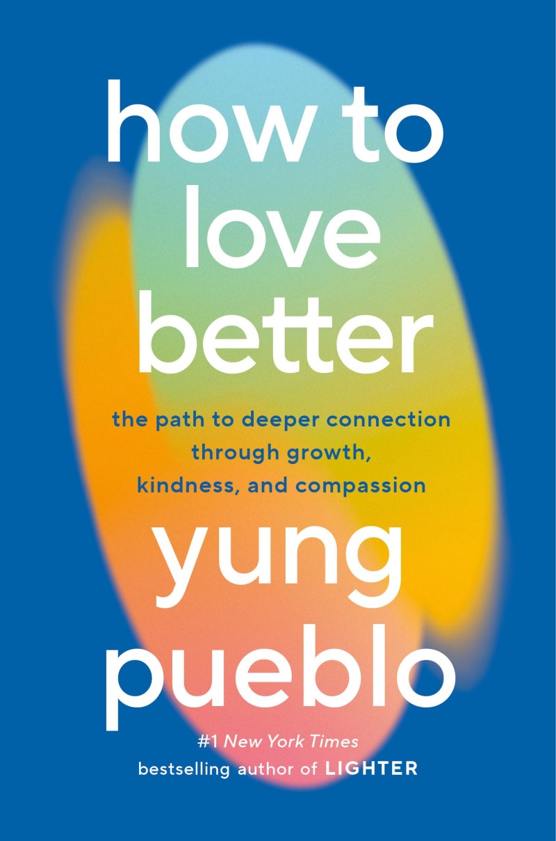 Yung Pueblo/How to Love Better@ The Path to Deeper Connection Through Growth, Kin