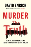 David Enrich Murder The Truth Fear The First Amendment And A Secret Campaign 