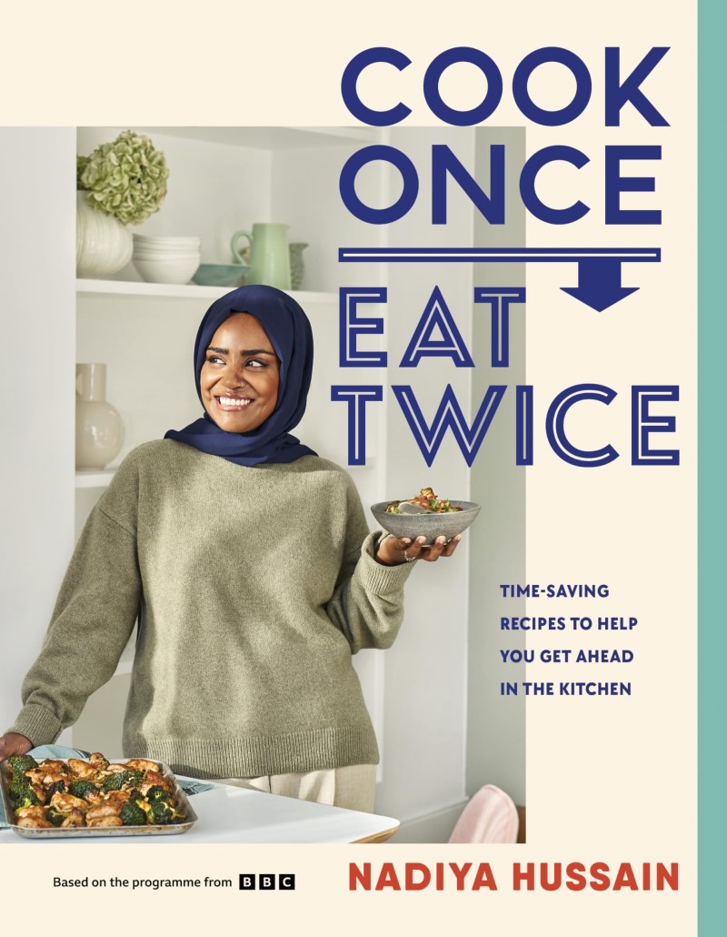 Nadiya Hussain Cook Once Eat Twice Time Saving Recipes To Help You Get Ahead In The 