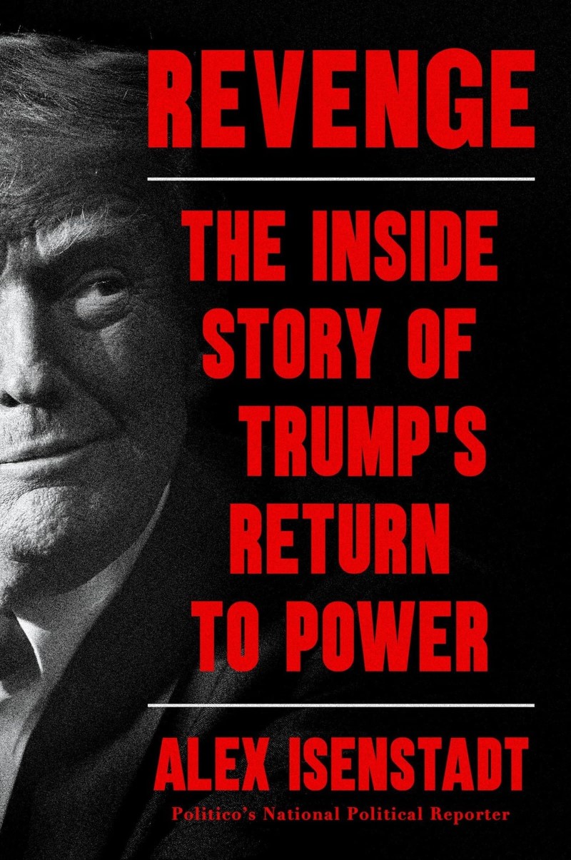 Alex Isenstadt/Revenge@ The Inside Story of Trump's Return to Power