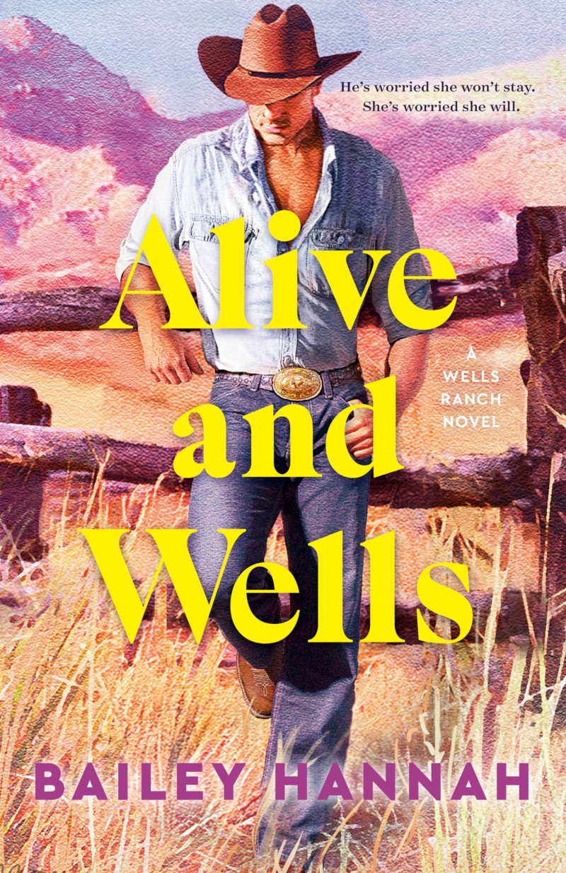 Bailey Hannah/Alive and Wells@ A Wells Ranch Novel
