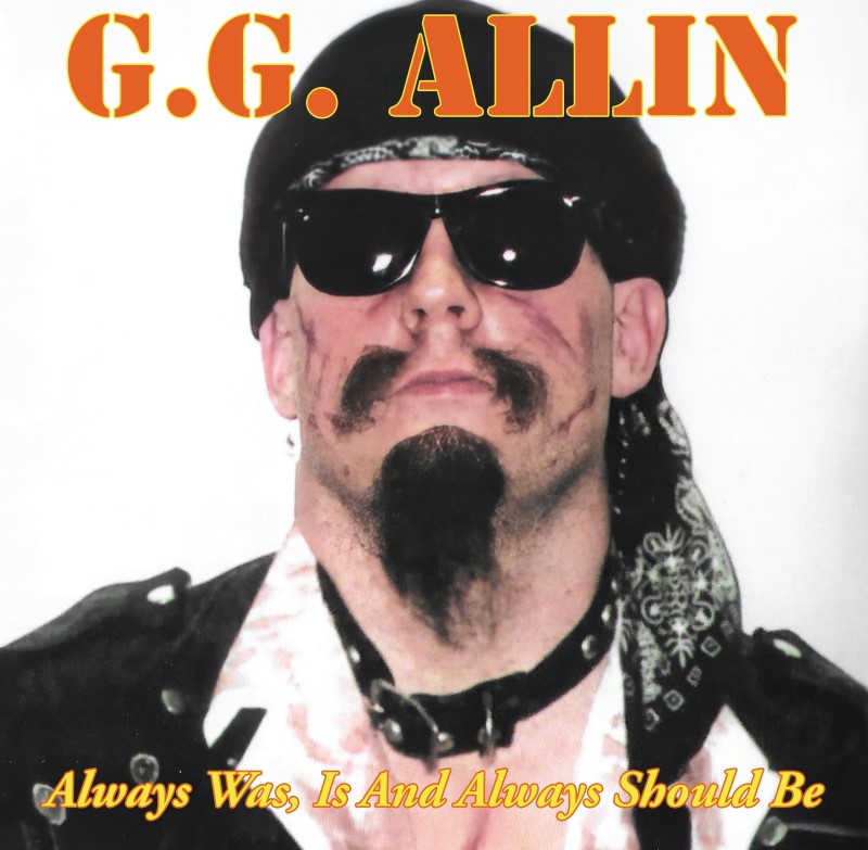 Gg Allin/Always Was Is And Always Shall