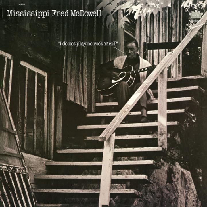 Mississippi Fred McDowell/I Do Not Play No Rock 'N' Roll