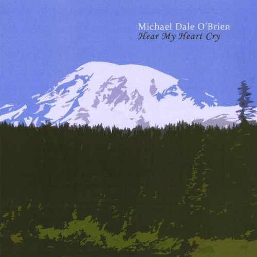 Michael Dale O'Brien/Hear My Heart Cry