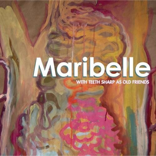 Maribelle/With Teeth Sharp As Old Friend