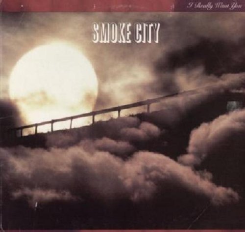 Smoke City/I Really Want You