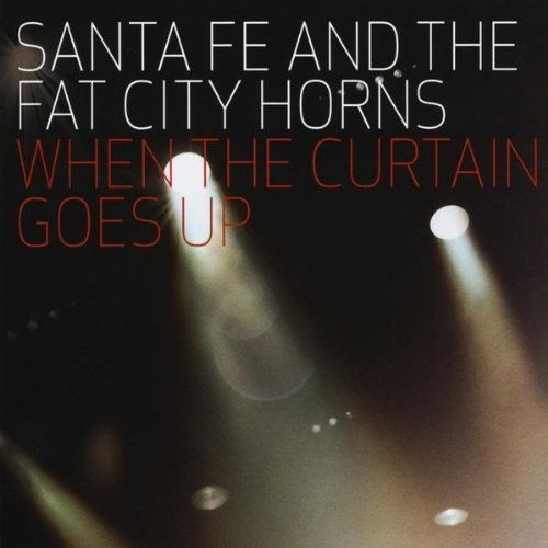 Santa Fe & The Fat City Horns/When The Curtain Goes Up