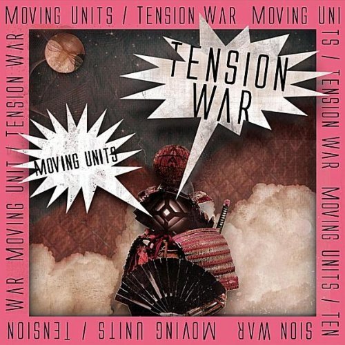 MOVING UNITS/TENSION WAR
