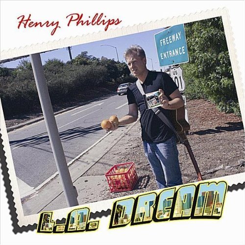 Henry Phillips/L.A. Dream