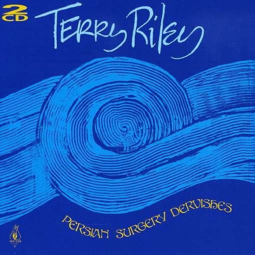 Terry Riley/Persian Surgery Dervishes@2 Cd Set