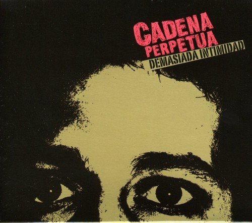 Cadena Perpetua/Demasiada Intimidad@Import-Arg