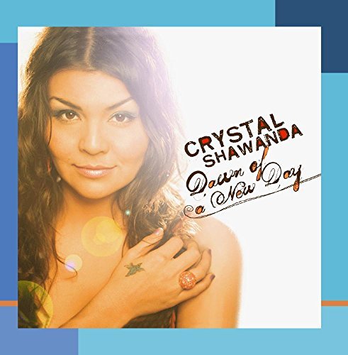Crystal Shawanda/Dawn Of A New Day