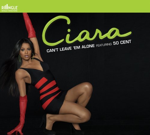 Ciara/Can'T Leave Em Alone@Feat. 50 Cent@Ringle