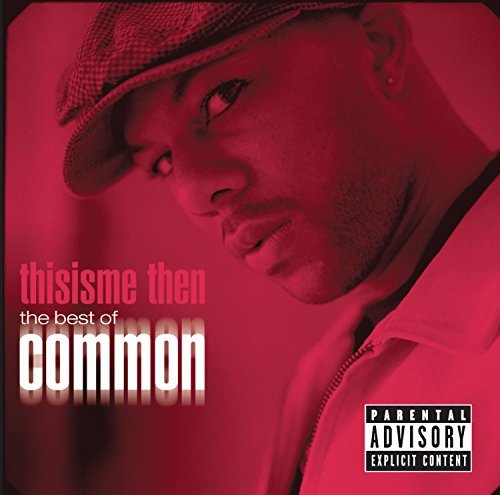 Common/Thisisme Then: The Best Of Com@Explicit Version
