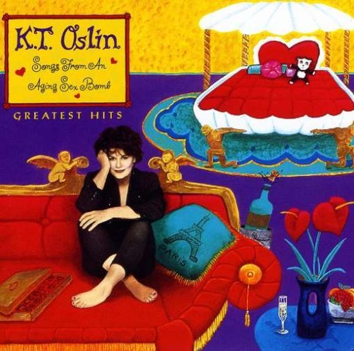 K.T. Oslin/Greatest Hits: Songs From Aging Sex Bomb