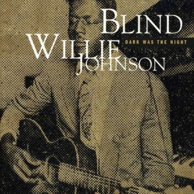 Blind Willie Johnson Dark Was The Night 