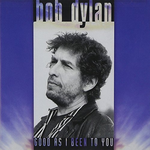 Bob Dylan/Good As I Been To You