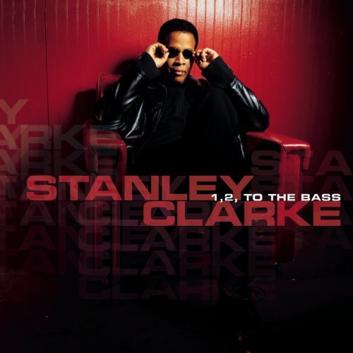 Stanley Clarke/1 2 To The Bass