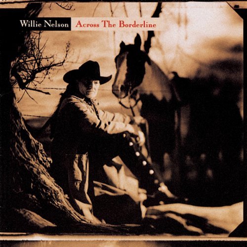 Willie Nelson/Across The Borderline