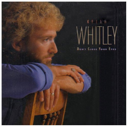 Keith Whitley/Don'T Close Your Eyes