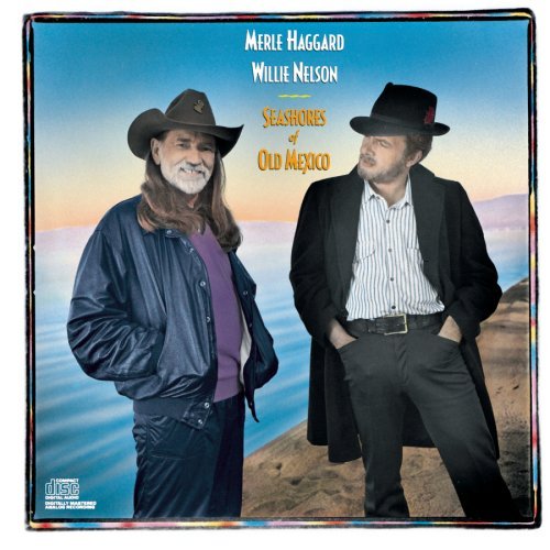 Haggard/Nelson/Seashores Of Old Mexico
