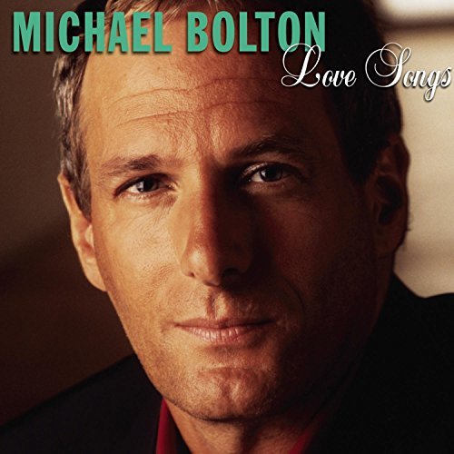Michael Bolton/Love Songs