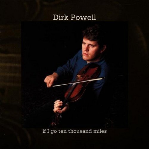 Dirk Powell If I Go Ten Thousand Miles 