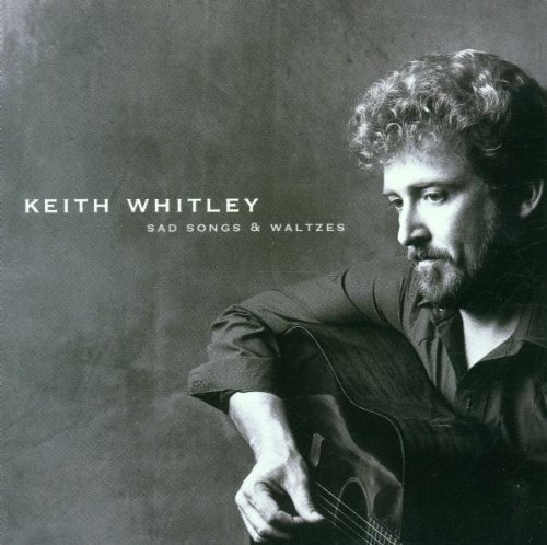 Keith Whitley/Sad Songs & Waltzes
