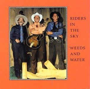 Riders In The Sky/Weeds & Water