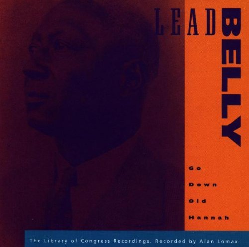 Leadbelly/Go Down Old Hannah