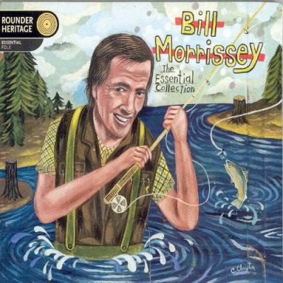 Bill Morrissey Essential Collection 