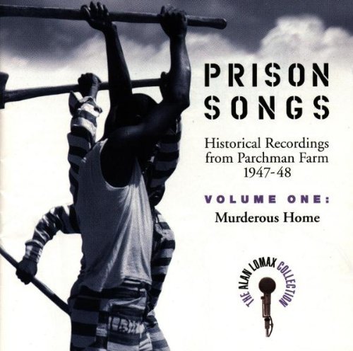 Alan Lomax Collection Vol. 1 Murderous Home Prison Alan Lomax Collection 